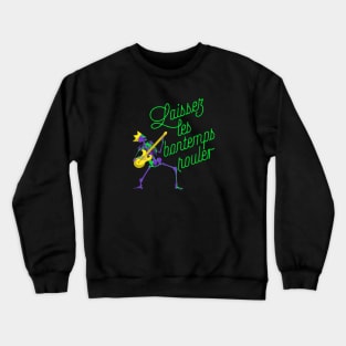 Laissez les bon temps rouler Crewneck Sweatshirt